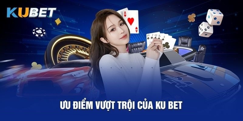 Sảnh ku casino mang lại cho người chơi nhiều ưu điểm