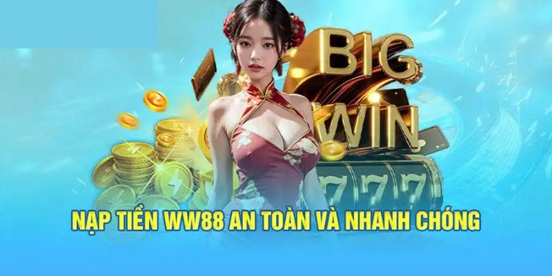 Hướng dẫn nạp tiền WW88 bằng cách chuyển khoản