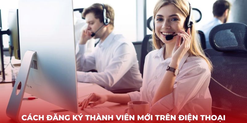 Cách đăng ký  thành viên mới trên điện thoại