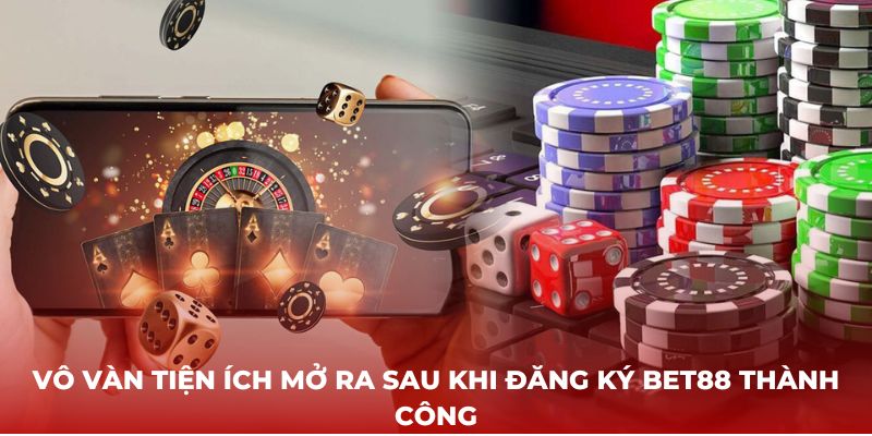 Đăng ký Bet88 thành công mở ra nhiều tiện ích hấp dẫn