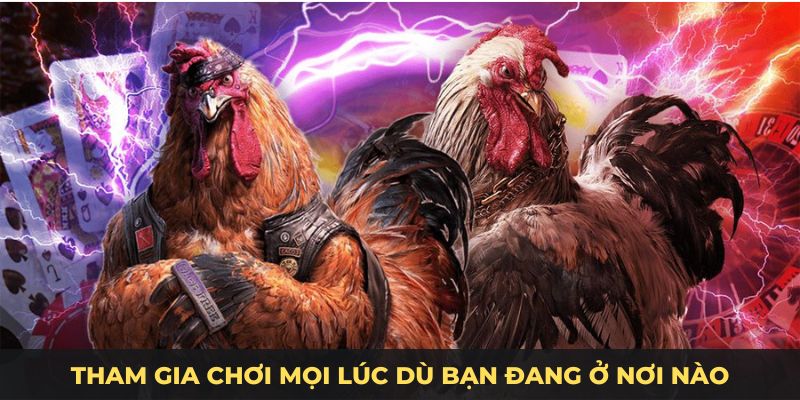 Tham gia chơi mọi lúc dù bạn đang ở nơi nào